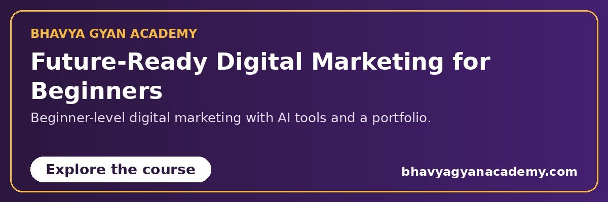 Future-Ready Digital Marketing for Beginners course at Bhavya Gyan Academy
