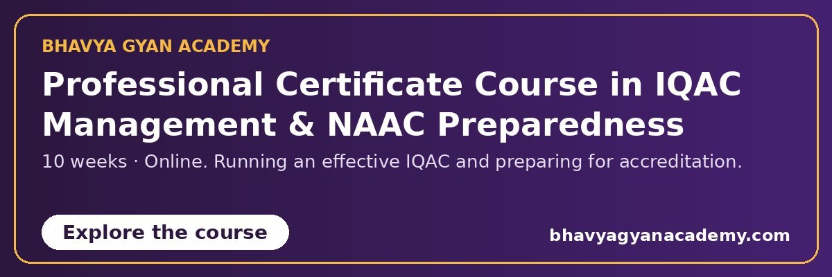 Professional Certificate Course in IQAC Management and NAAC Preparedness by Bhavya Gyan Academy